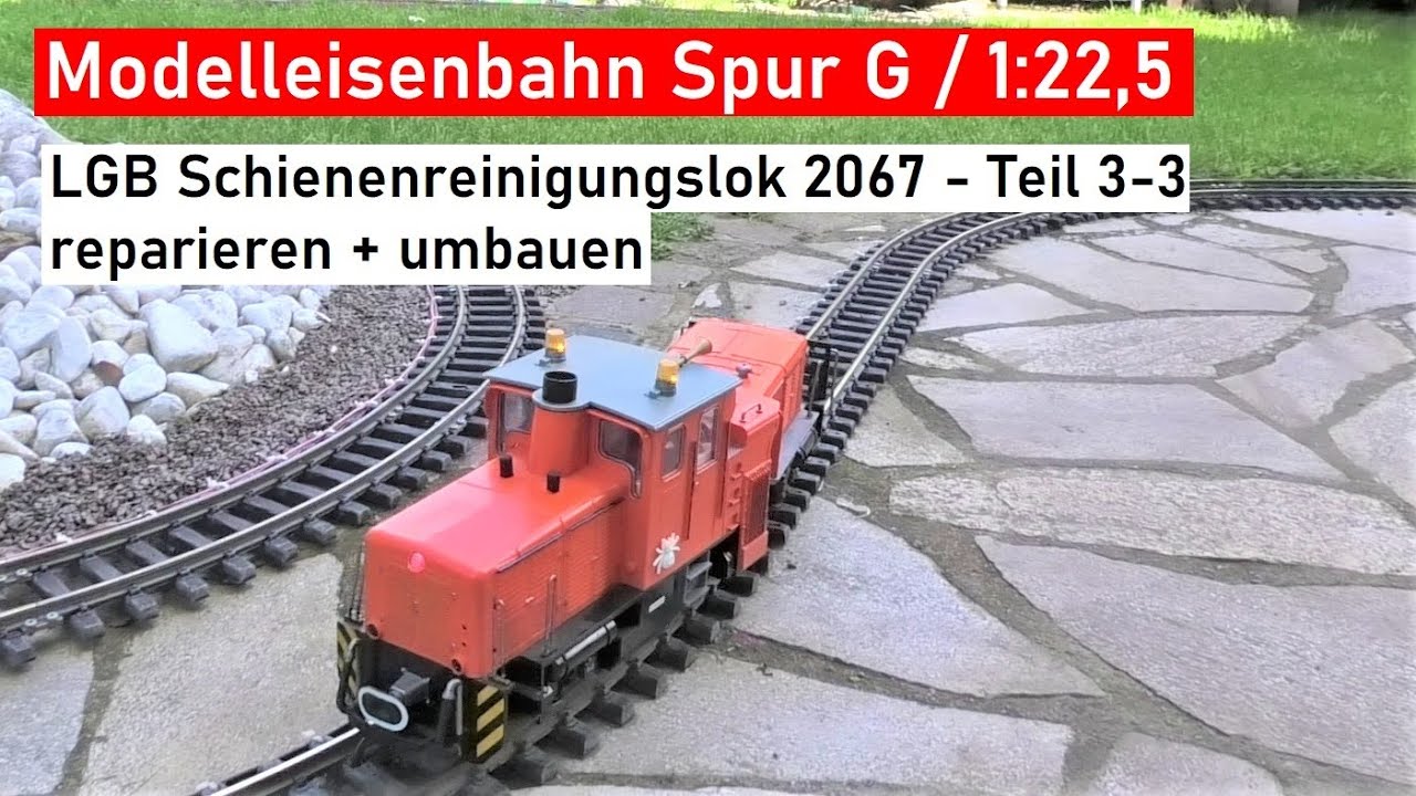 LGB Schienenreinigungslok 2067  Teil 3-3 - Gartenbahn Spur G