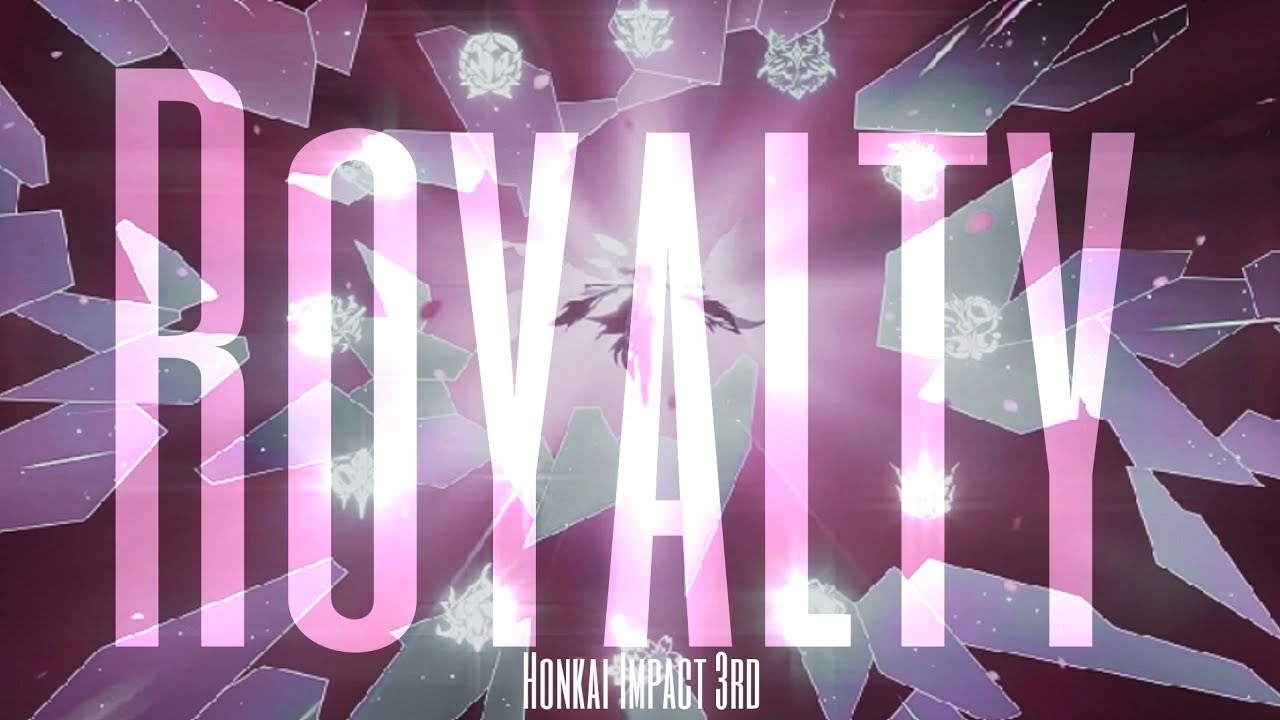 Royalty — Honkai Impact 3rd AMV