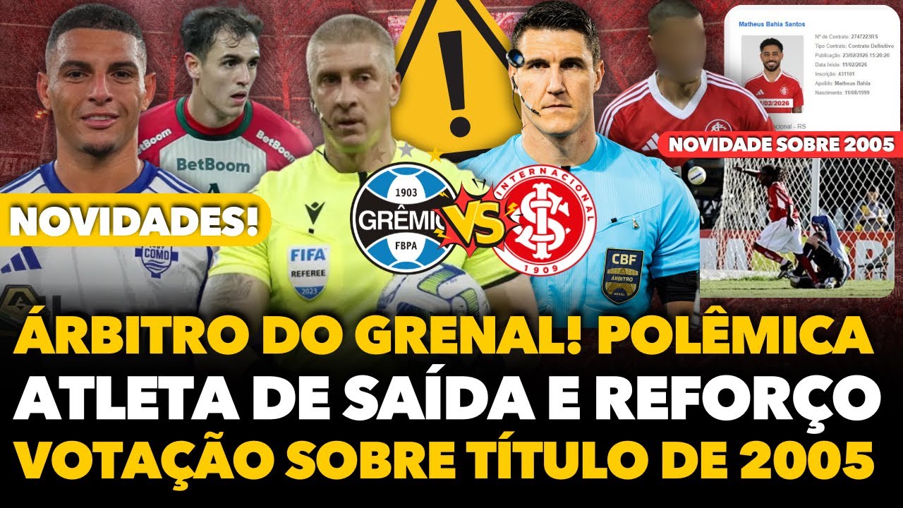 🚨⚠️💣ÁRBITRO DO GRENAL DEFINIDO E IRRITOU TODOS! JOGADOR DE SAÍDA DO INTER, REFORÇO, VOTAÇÃO POR 2005