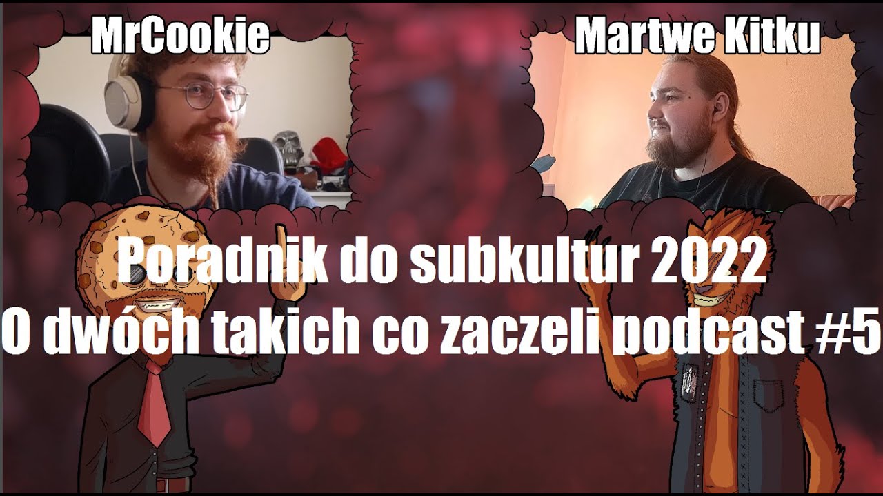Poradnik do subkultur 2022 | O dw&oacute;ch takich co zaczęli podcast [#5]