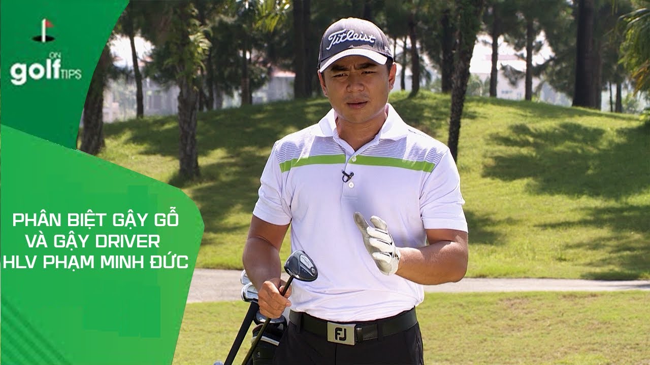 On Golf | Phân biệt gậy gỗ và gậy Driver