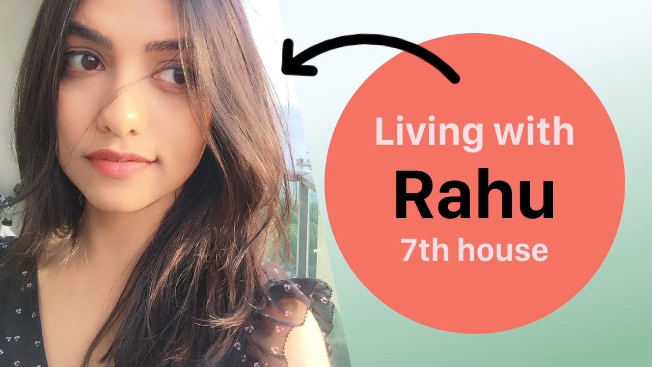 I have Rahu in 7th House (North Node in 7th house)