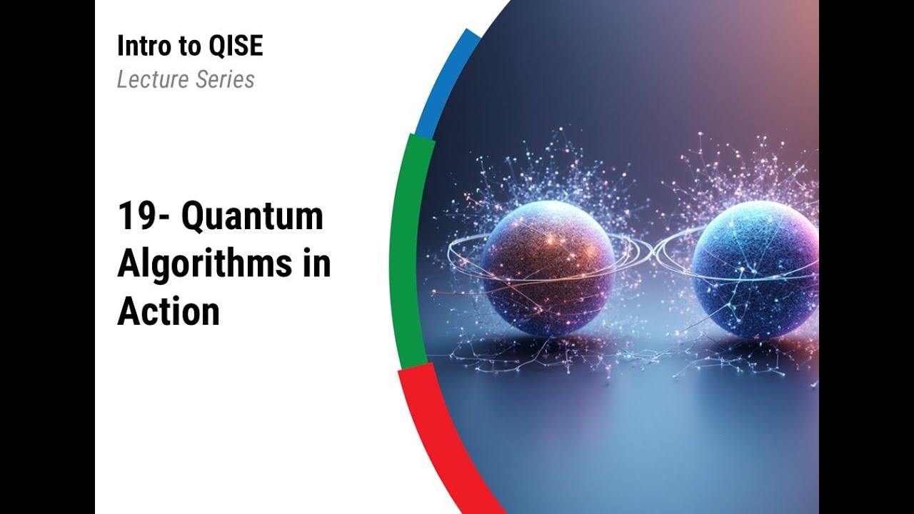 QISE Lecture 19 - Quantum Algorithms in Action