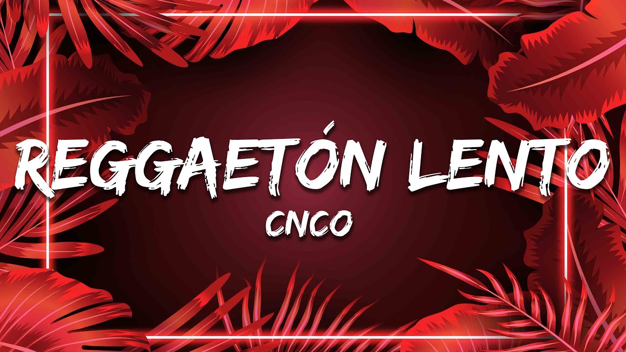 CNCO - Reggaet&oacute;n Lento (Letra/Lyrics)