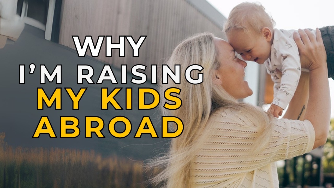 Raising Kids Abroad &mdash; Why I Chose Expat Life as a Mom