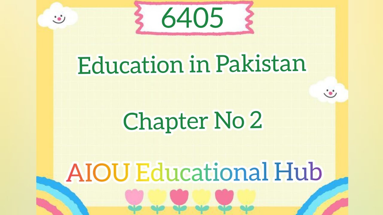 AIOU: Education in Pakistan (6405), Chapter No 2 .