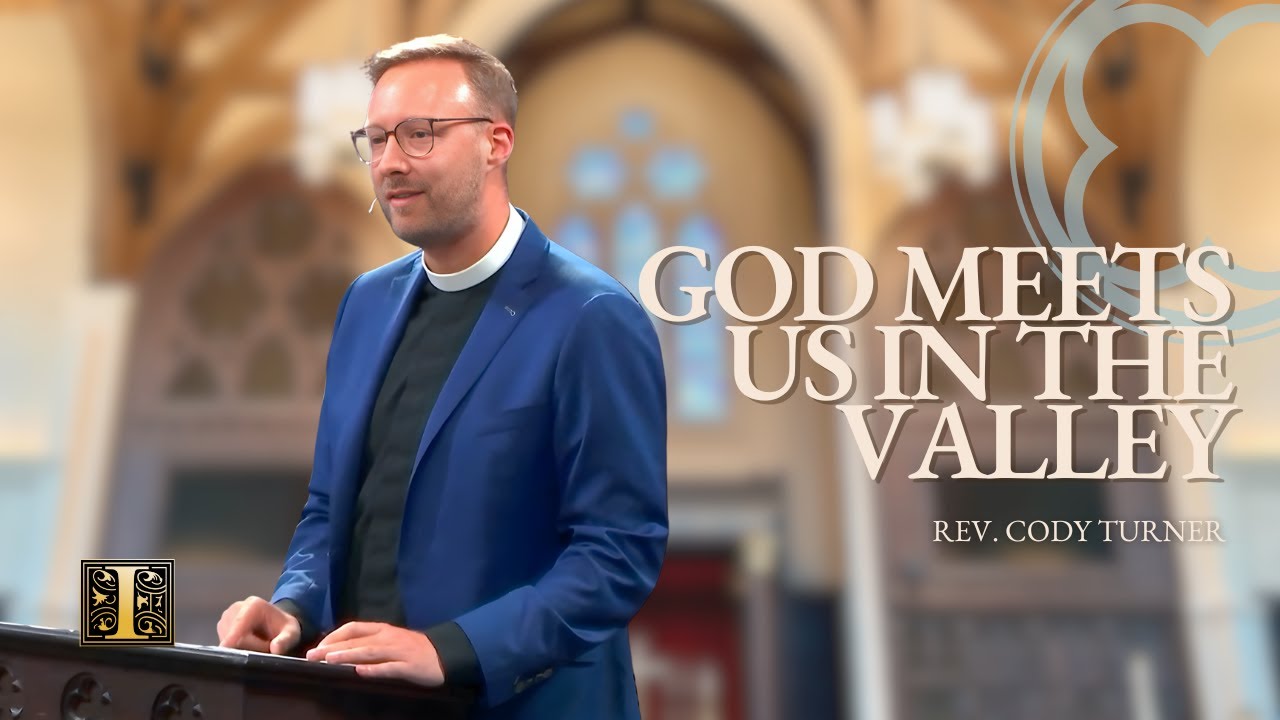 God Meets Us in the Valley | Rev. Cody Turner | Luke 18:9&ndash;14