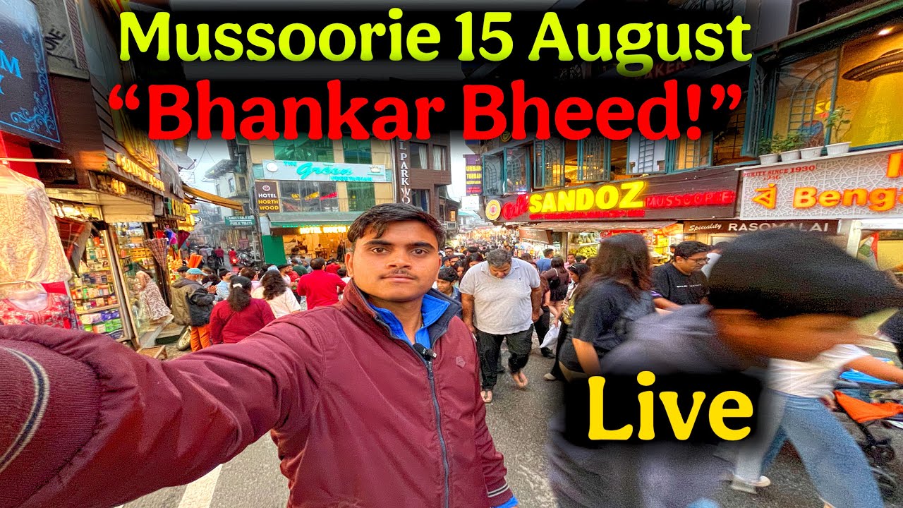 🚨 15 August Ko Mussoorie Me Bhankar Bheed! LIVE Crowd Scenes | Mussoorie Latest Weather Update 