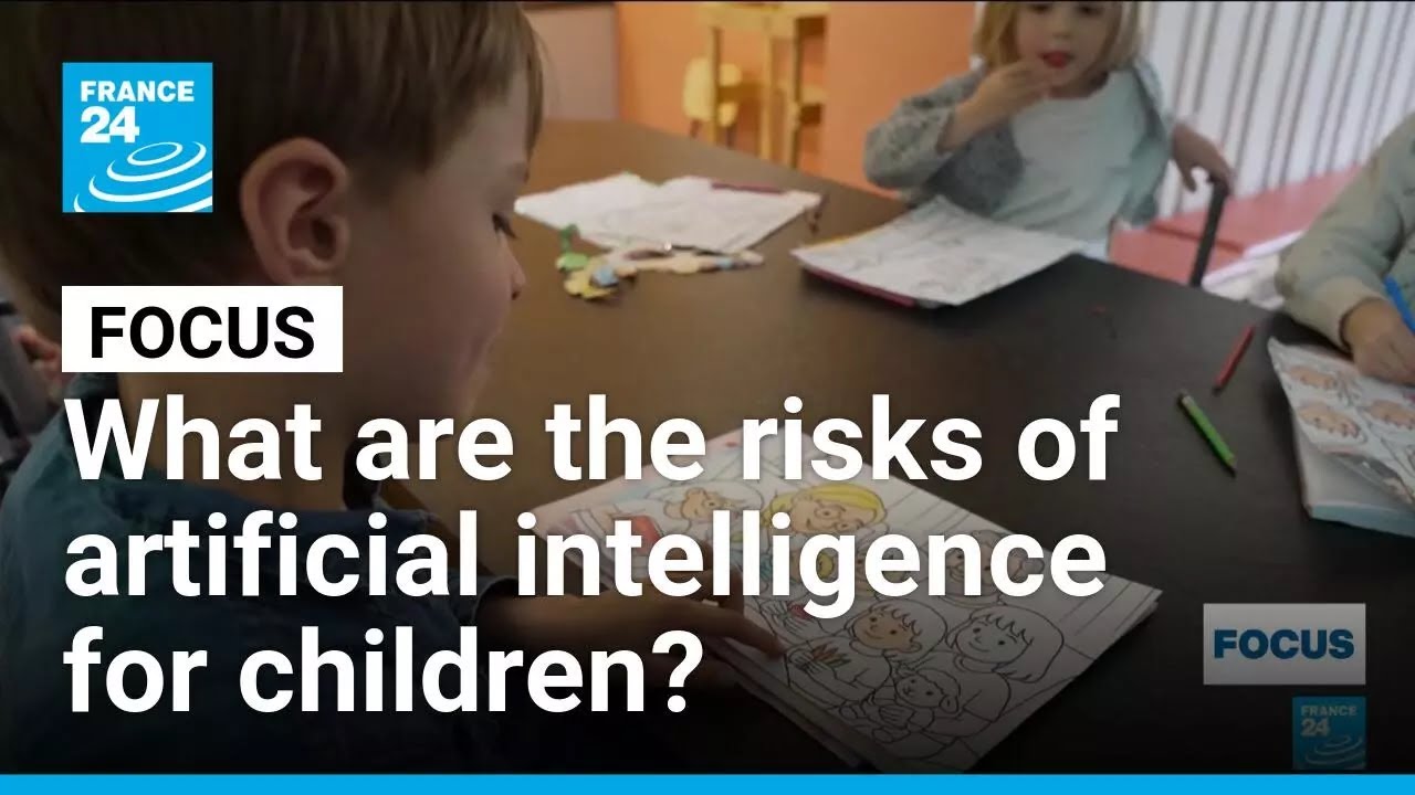 What are the risks of artificial intelligence for children? &bull; FRANCE 24 English