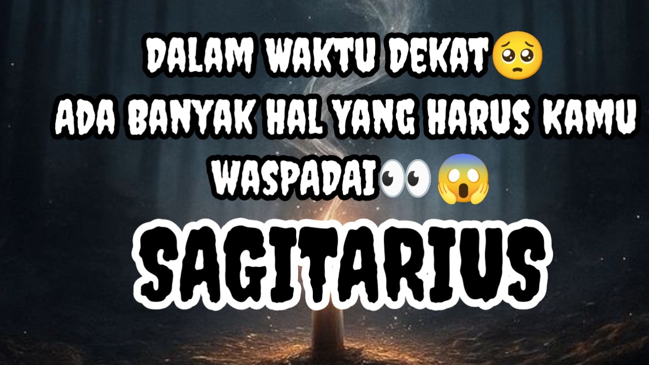 😱Sagitarius😱Dalam Waktu Dekat🥺 Ada Banyak Hal Yang Harus Kamu Wasdapai👀😱