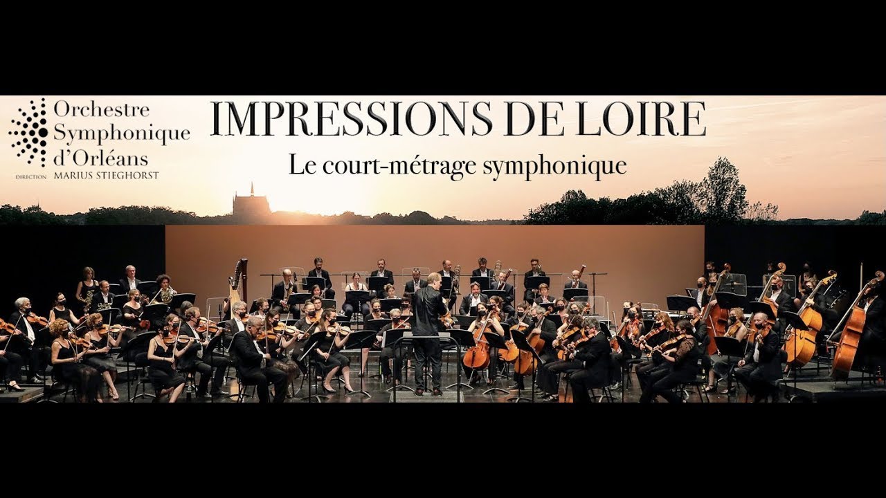 IMPRESSIONS DE LOIRE  - Première  LIVE  - Orchestre Symphonique d'Orléans - Festival de LOIRE 2021