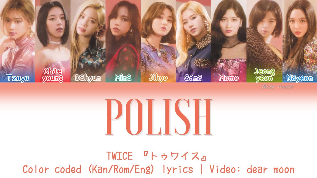 TWICE『トゥワイス』-  POLISH (Color coded Kan/Rom/Eng lyrics)