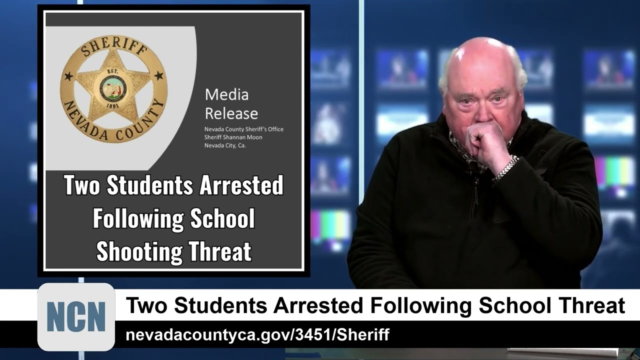 NCN Highlight - Two Students Arrested Following School Shooting Threat at Nevada Union High School