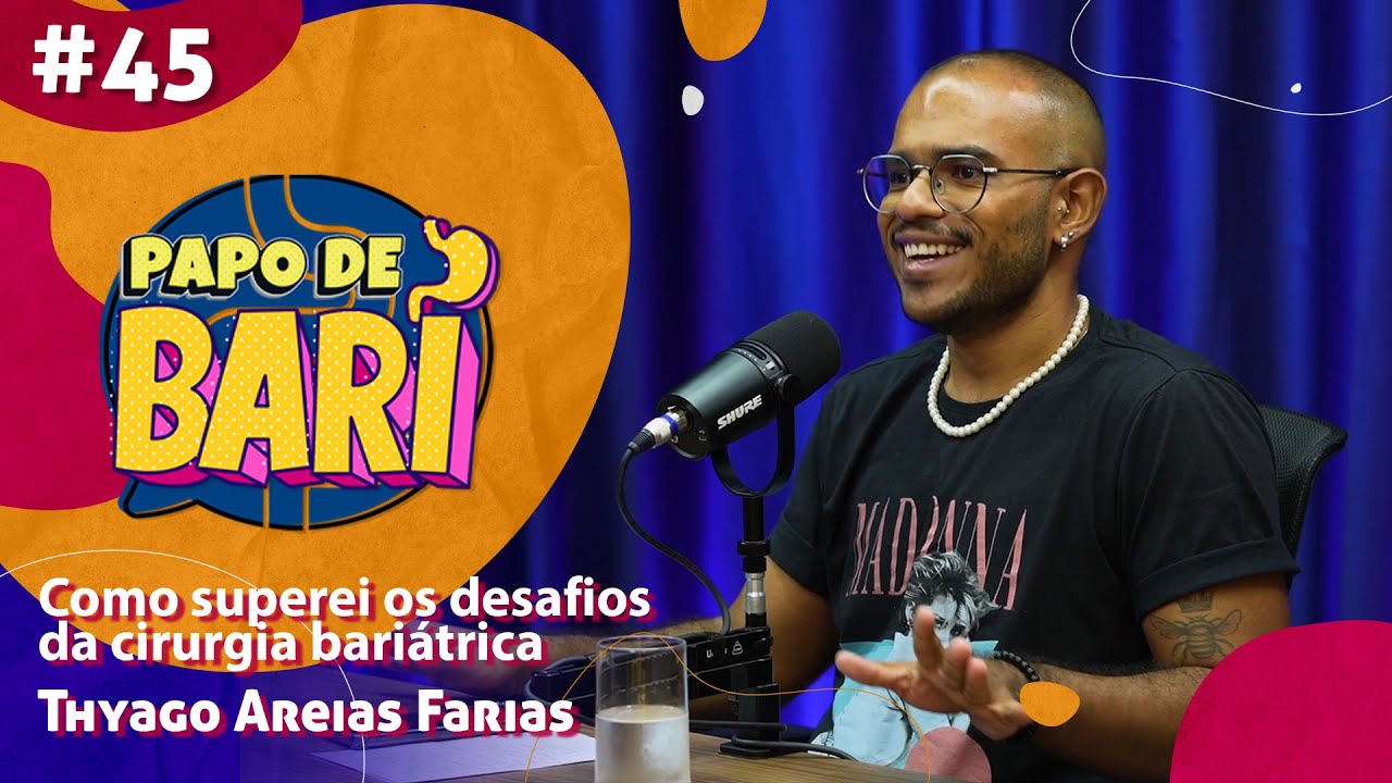 COMO SUPEREI OS DESAFIOS DA CIRURGIA BARIÁTRICA -  PAPO DE BARI #45