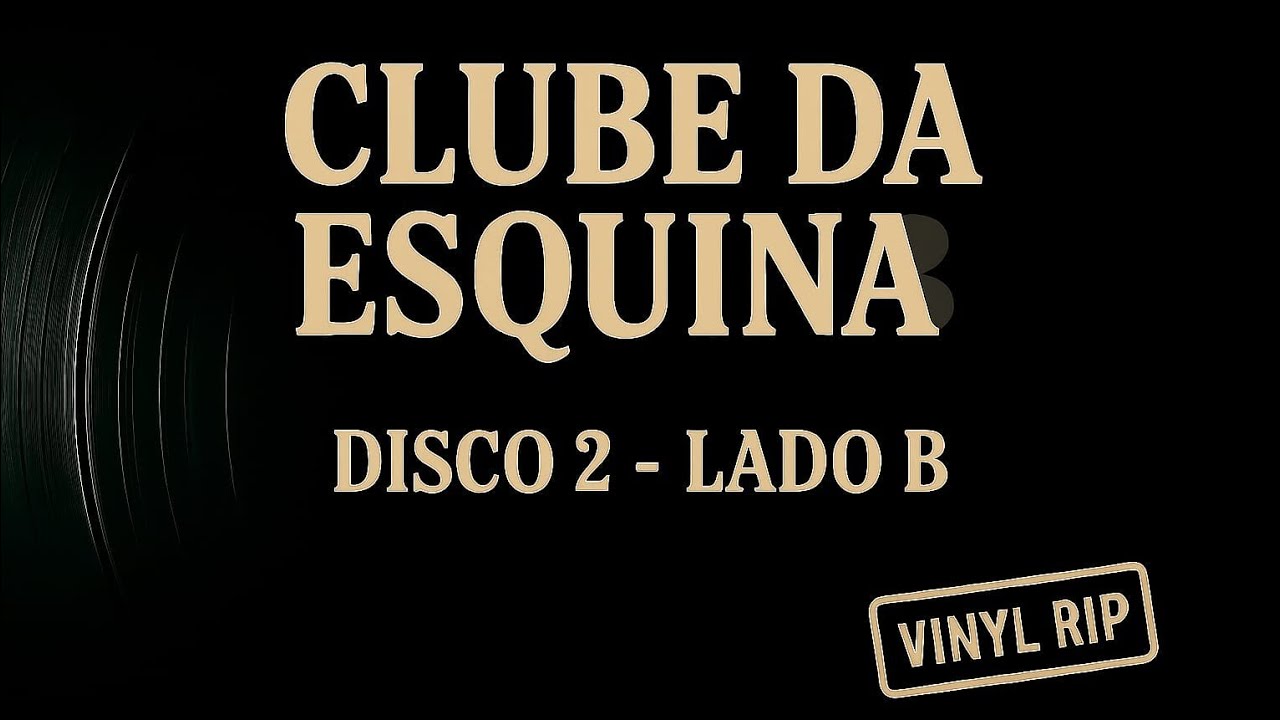 Milton Nascimento & Lô Borges — Clube da Esquina (1972) — Disco 2 · Lado B — (Vinyl Rip)