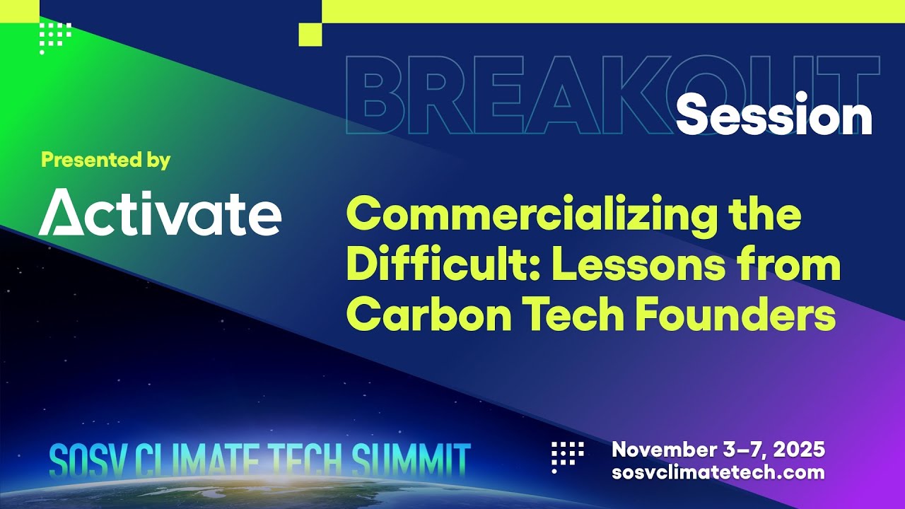 Activate: Коммерциализация сложного: уроки основателей Carbon Tech | SOSV Climate Tech