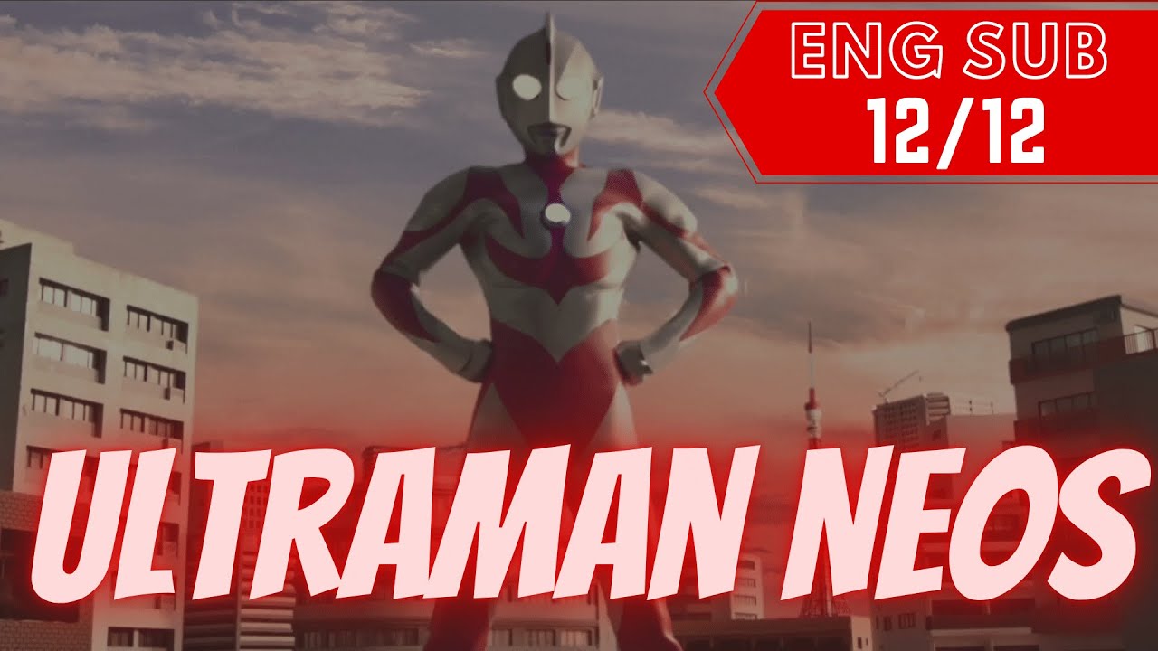 ULTRAMAN NEOS - ENGLISH SUB [ 12/12 - HD] | TUKOZ.COM
