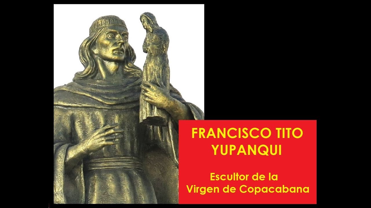 FRANCISCO TITO YUPANQUI, escultor de la Virgen de Copacabana
