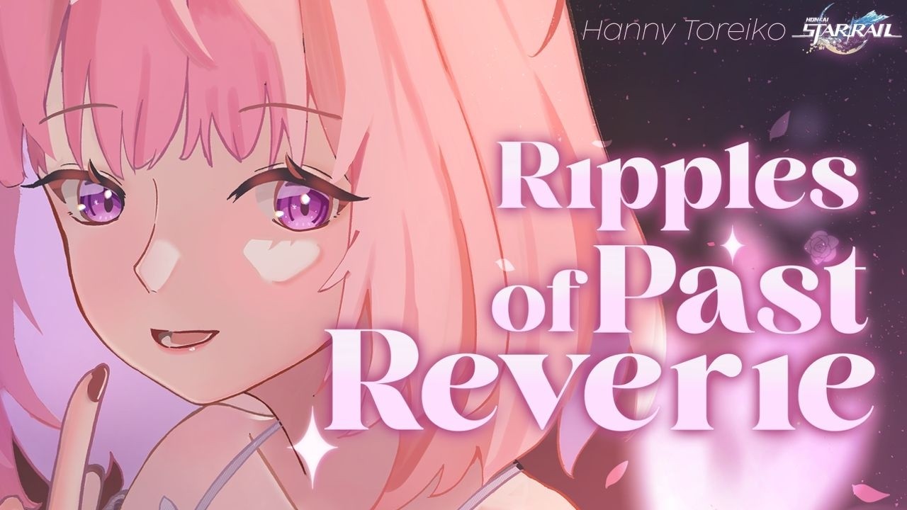 Ripples of Past Reverie ー cover by Hanny Toreiko /  Honkai: Star Rail EP (