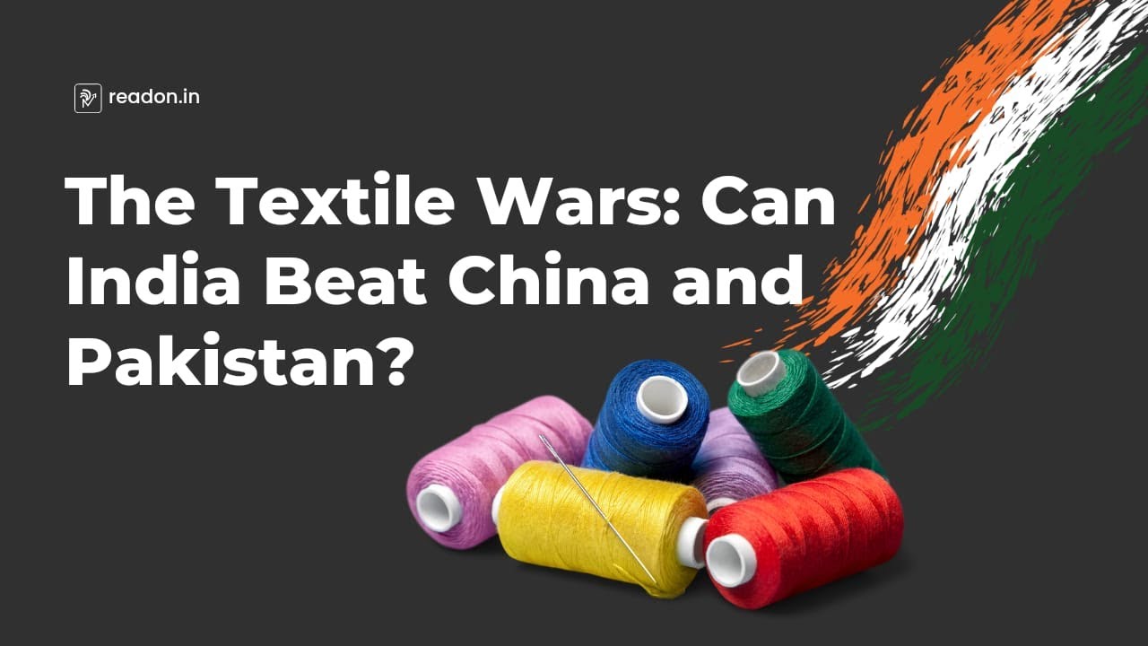 The Textile Wars: Can India Beat China and Pakistan? | Revolution ReadOn | English