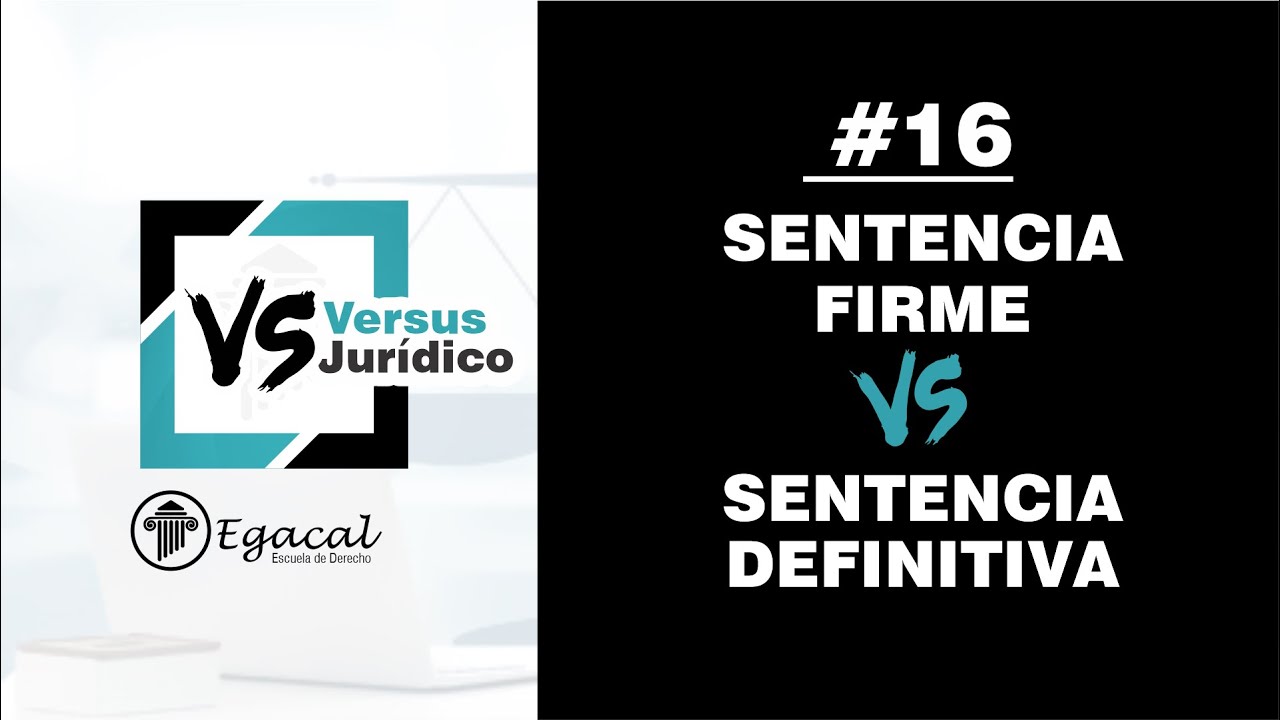 SENTENCIA FIRME vs. SENTENCIA DEFINITIVA | Versus Jur&iacute;dico # 16