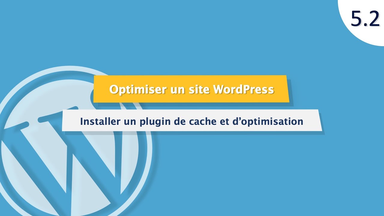 Tutoriel WordPress (5.2) : Optimiser un site WordPress