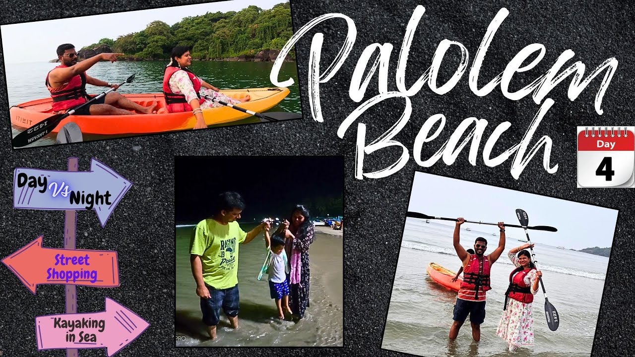 Palolem Beach Day Vs Night Day- 4 | When to visit Palolem Beach? | Palolem Market | Kayaking in Sea