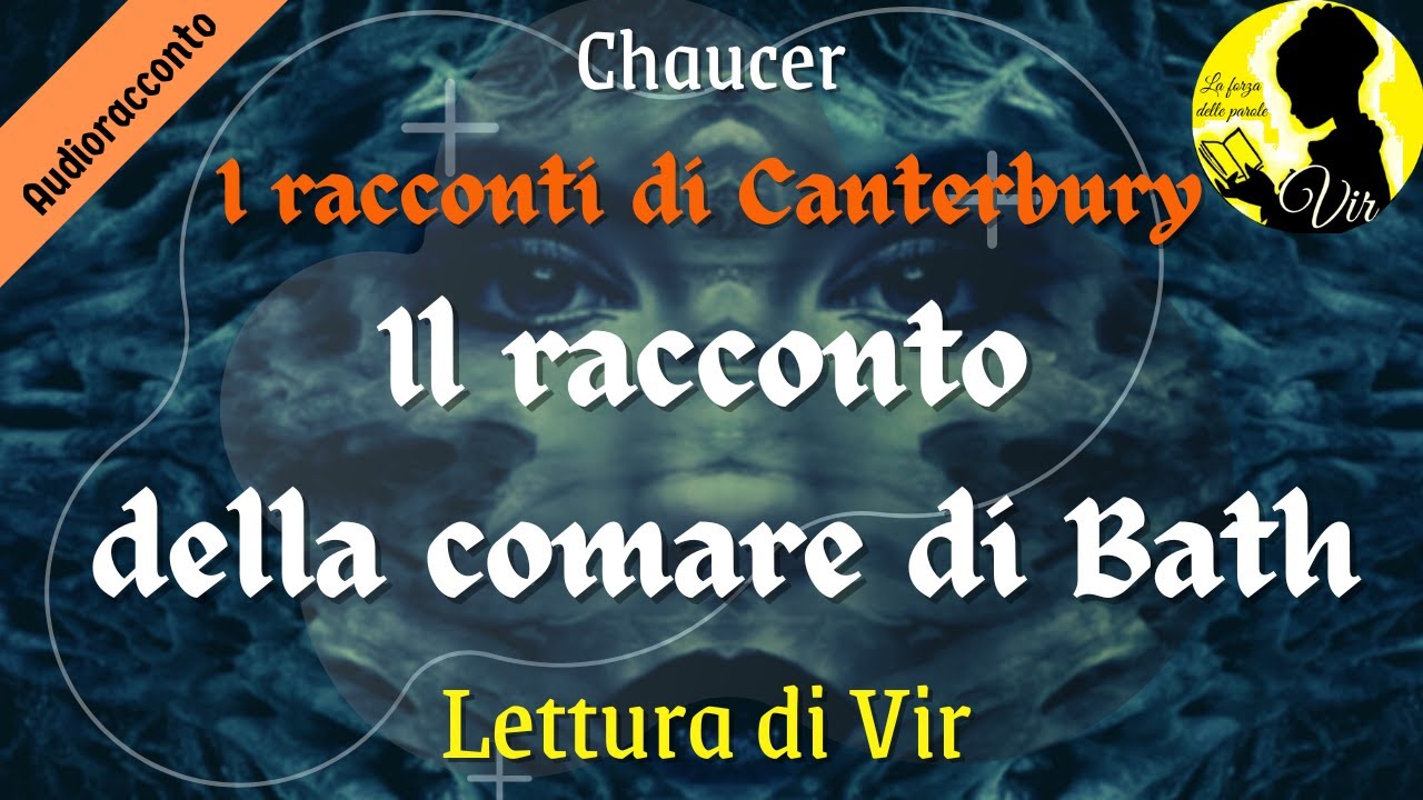 Chaucer: I racconti di Canterbury - Il racconto della comare di Bath Audiolibro [Lettura di Vir]
