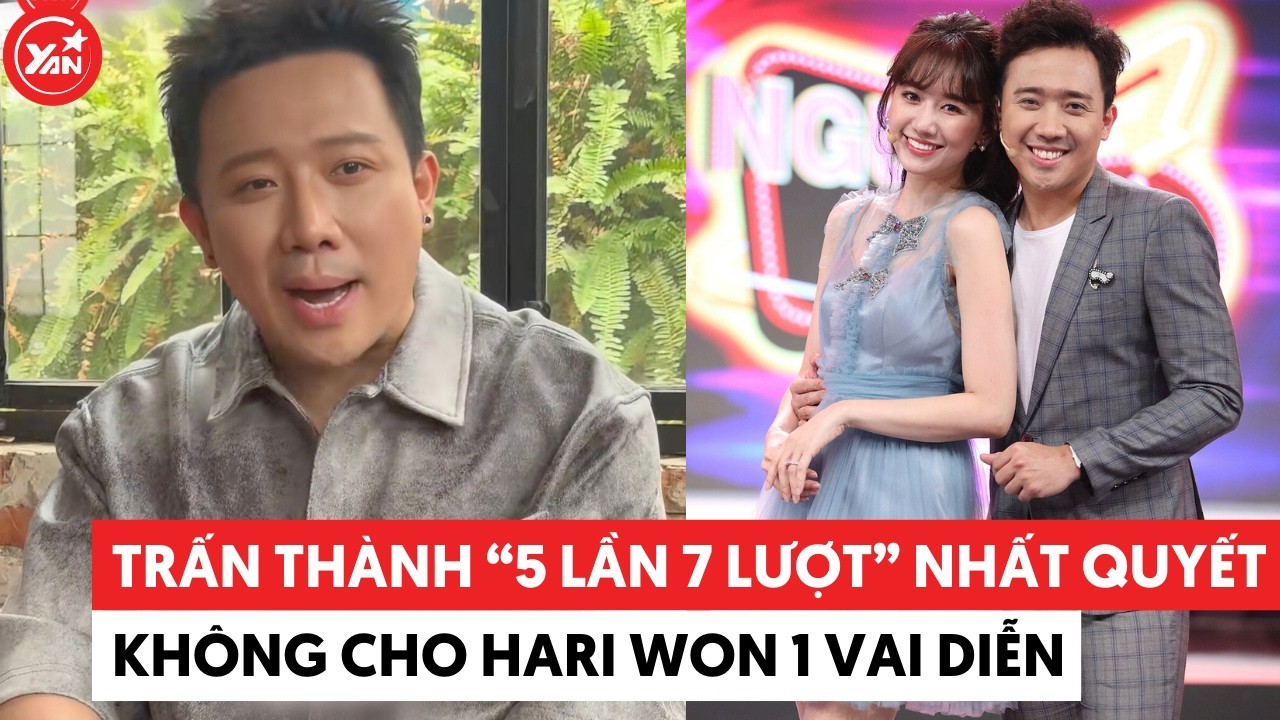 Trấn Thành “5 lần 7 lượt” nhất quyết không cho Hari Won 1 vai diễn #tranthanh #hariwon
