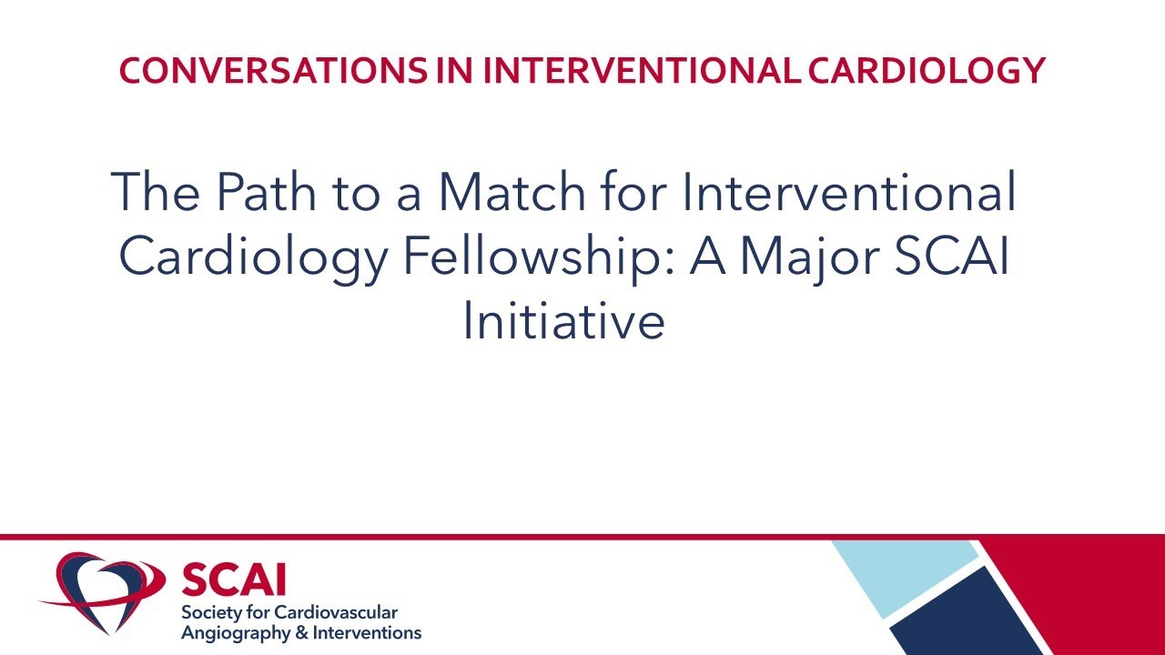 The Path to a Match for Interventional Cardiology Fellowship: A Major SCAI Initiative