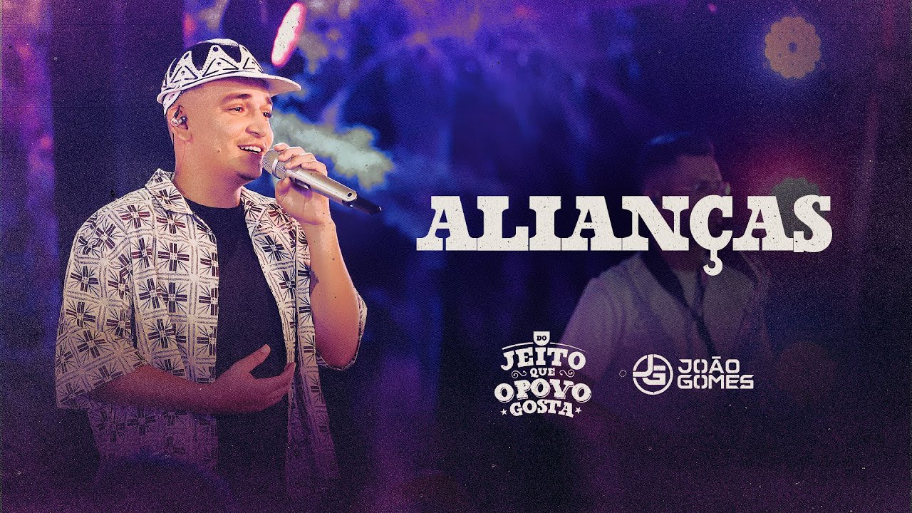 Jo&atilde;o Gomes Cantor - ALIAN&Ccedil;AS - Jo&atilde;o Gomes (Do Jeito que O Povo Gosta)
