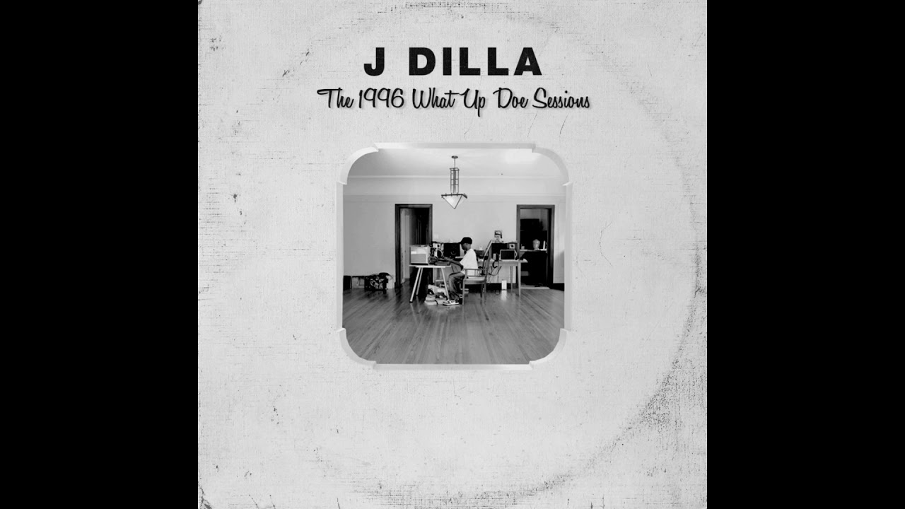 J Dilla - The 1996 What Up Doe Sessions (Full Album)