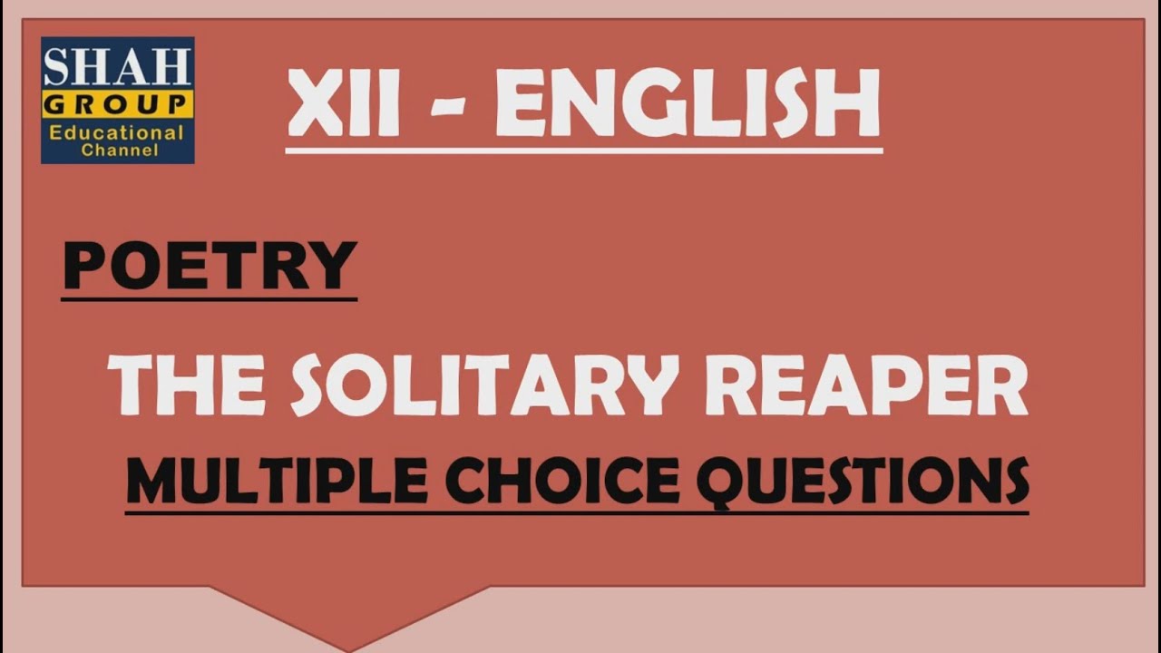 XII ENGLISH: MCQ'S OF POEM: THE SOLITARY REAPER