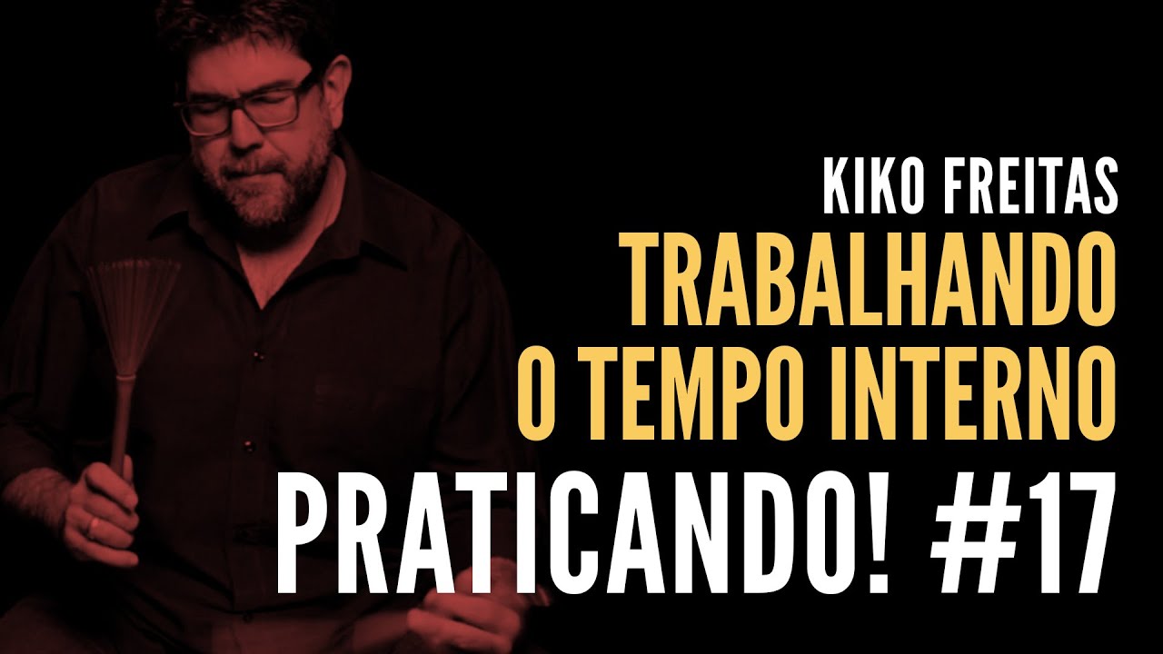 Praticando! #17: Trabalhando o tempo interno (com Kiko Freitas)