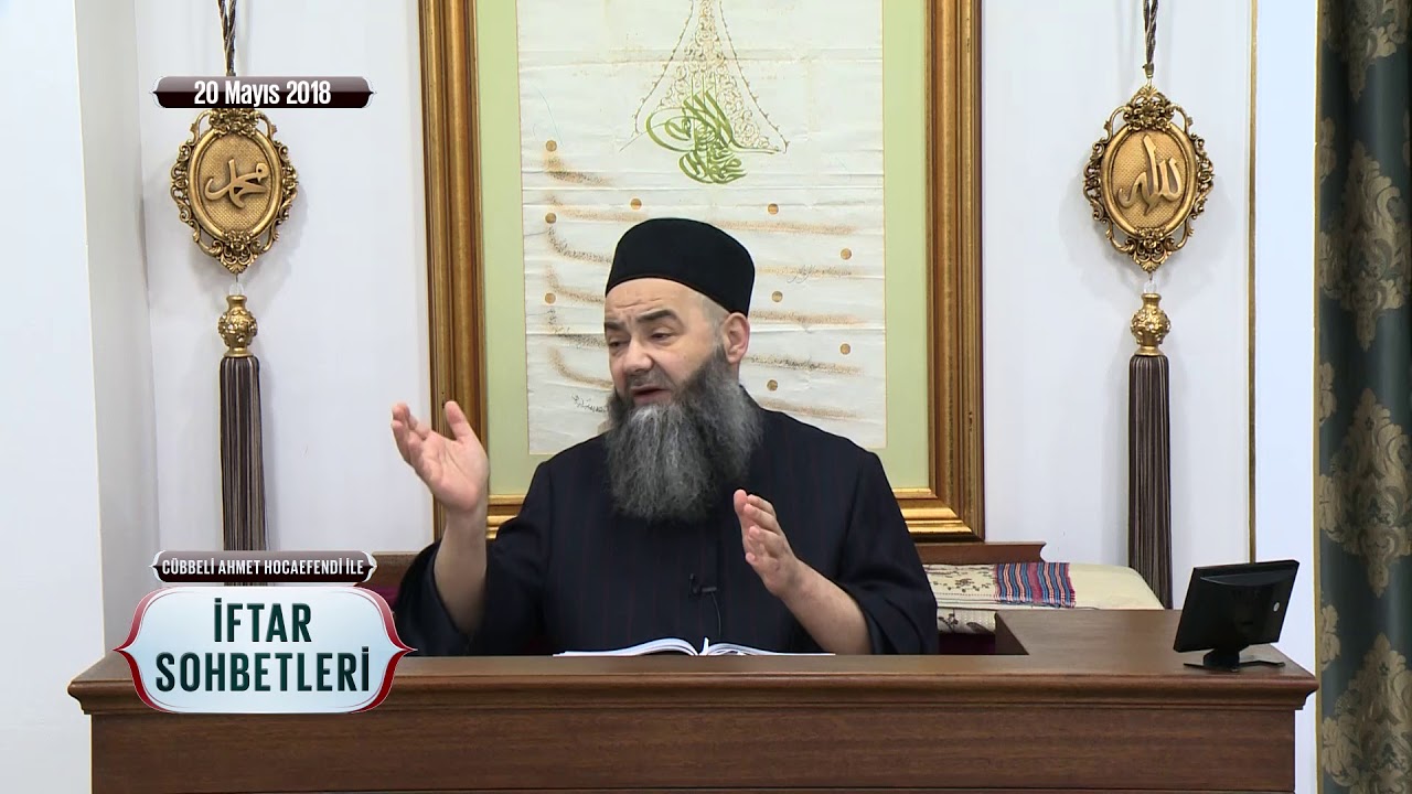 Cübbeli Ahmet Hoca Efendi ile İftar Sohbetleri 20 Mayıs 2018