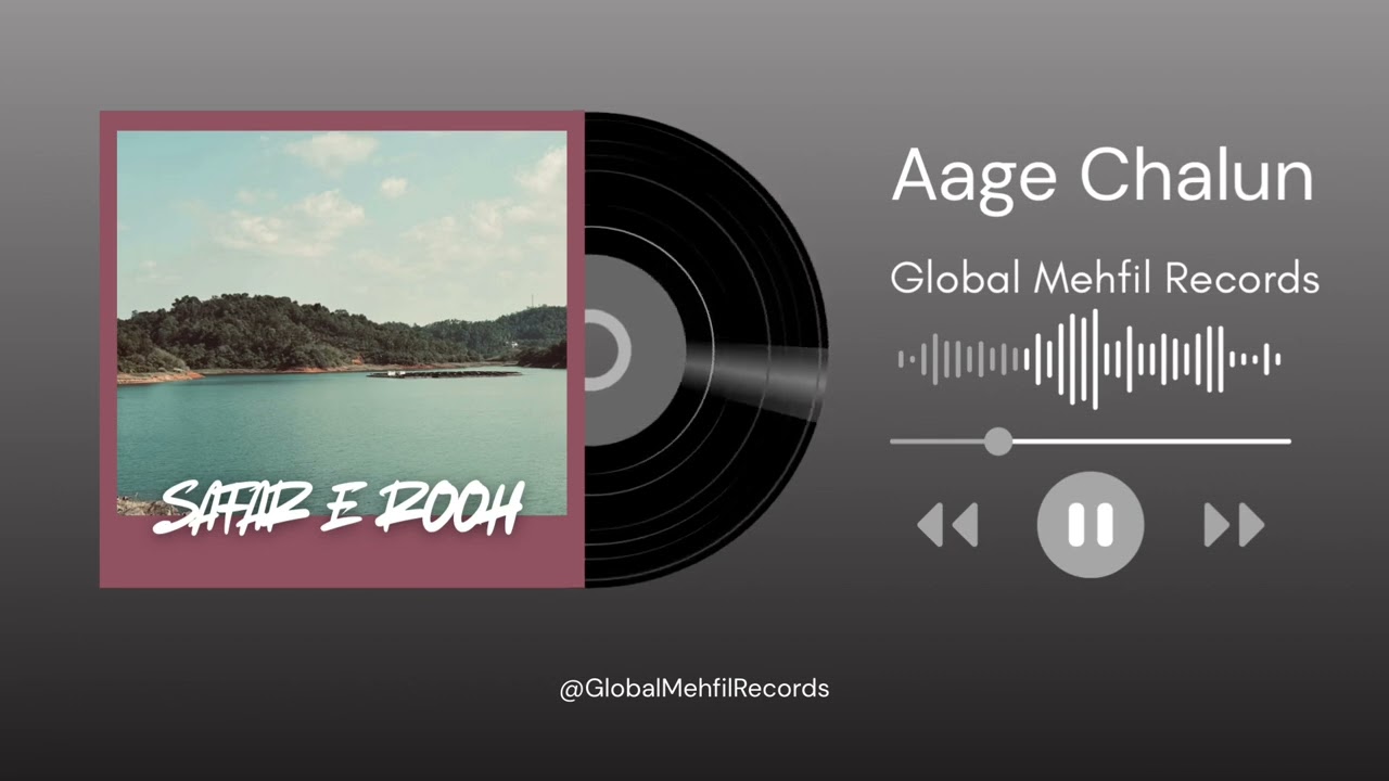 Aage Chalun | Safar e Rooh | Global Mehfil Records