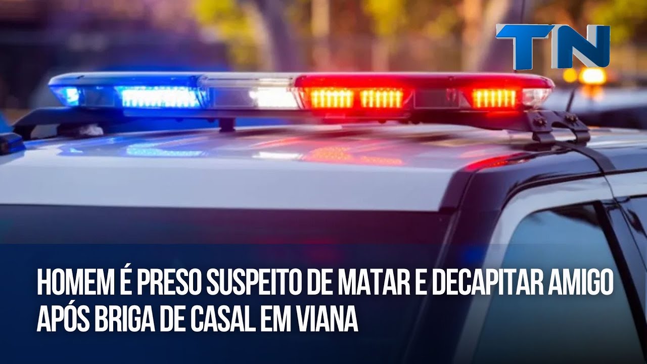 Homem é preso suspeito de matar e decapitar amigo após briga de casal em Viana