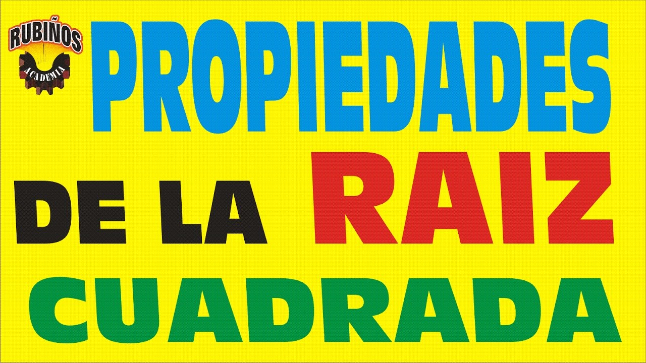 PROPIEDADES DE LA RAÍZ CUADRADA