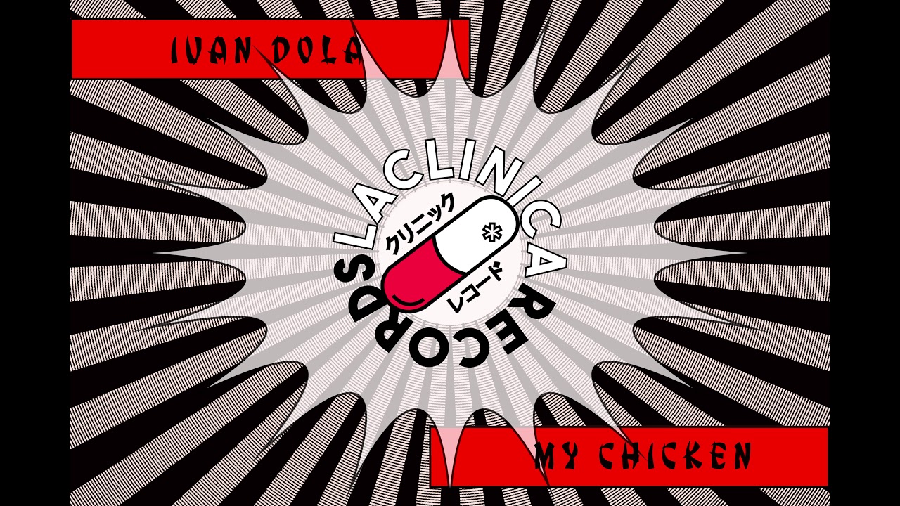 Ivan Dola - My Chicken (Original Bass) [La Clinica Recs]