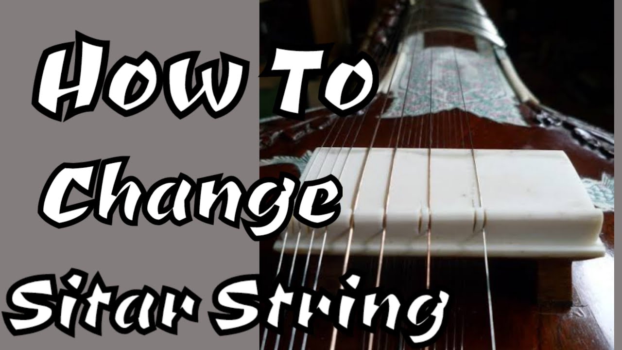 How To Change Strings Of Sitar | How To Fix Sitar String