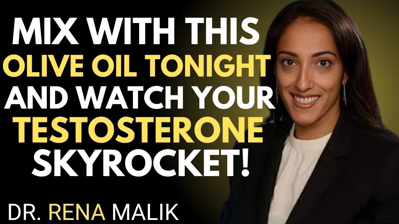Men Over 50: Mix Olive Oil With THIS Before Bed for Explosive Testosterone!:Dr. Rena Malik: