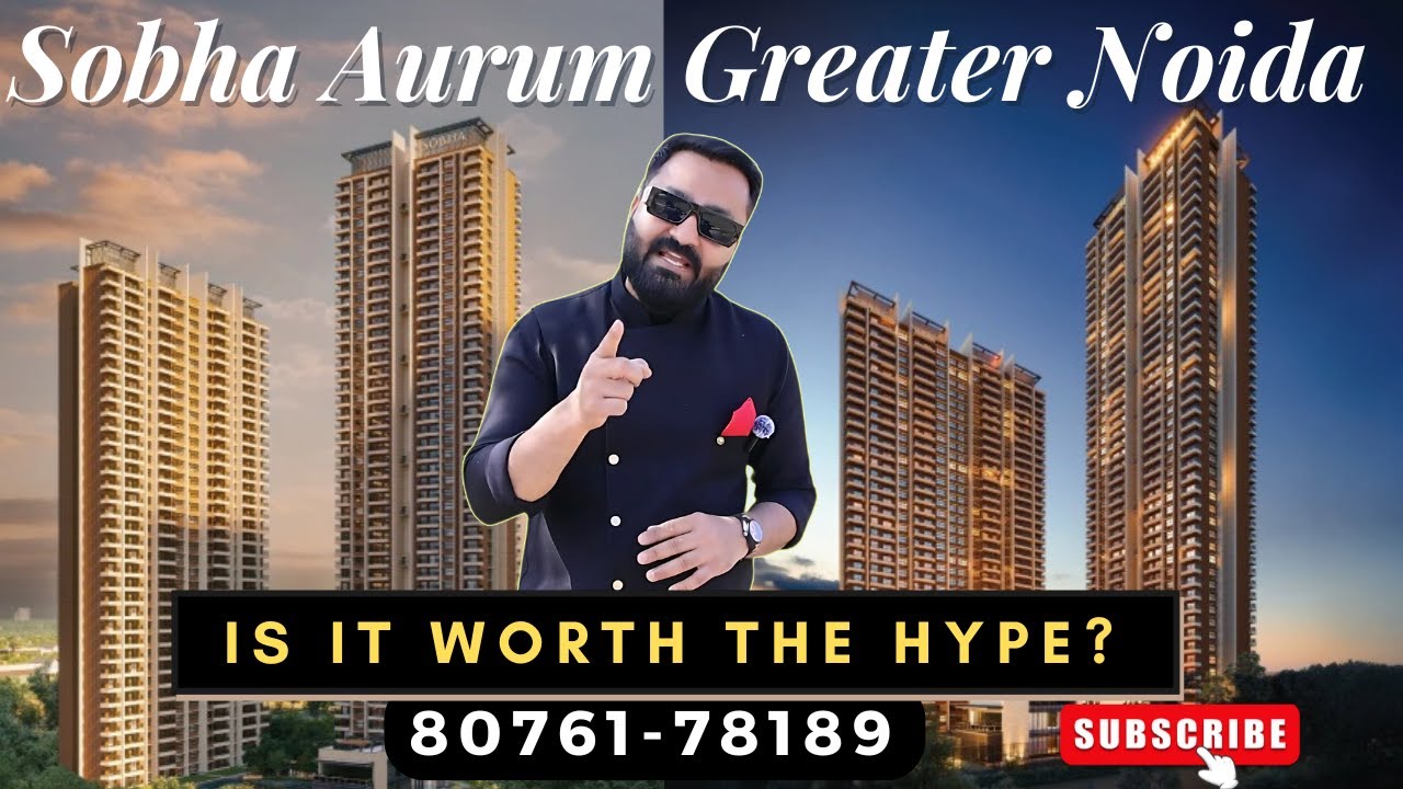 Sobha Aurum Greater Noida Sector 36, Is it worth the hype ?