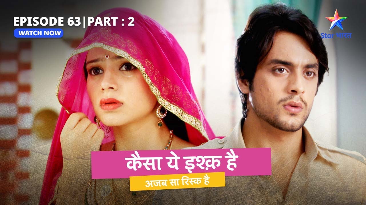 EPISODE 63 Part 2 | Kaisa Yeh Ishq Hai | Hoshiyarji ka naya plan | कैसा ये इश्क़ है #starbharat