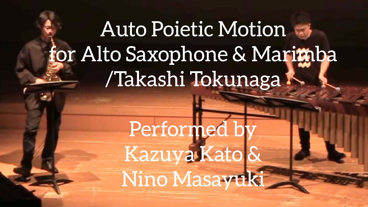 Auto Poietic Motion for Alto Saxophone & Marimba/Takashi Tokunaga