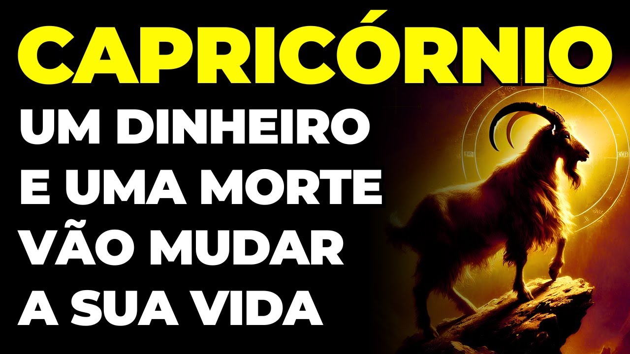 CAPRICÓRNIO: 😱 DINHEIRO E UMA MORTE SE APROXIMAM | VAI MUDAR TUDO | É INEVITÁVEL E ACONTECE AGORA