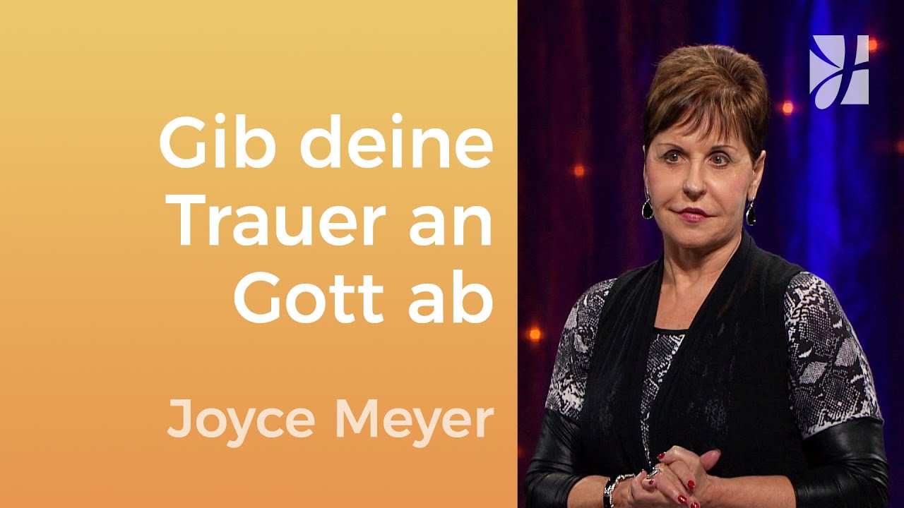 Trauerprozess: Geh deinen Weg der Heilung mit Gott – Joyce Meyer – Seelischen Schmerz heilen