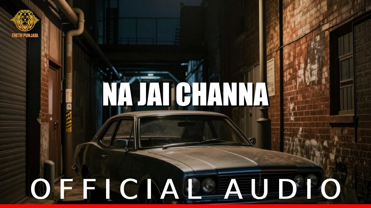 Na Jai Channa | Folk Punjabi Song 2026 | Theth Punjabi