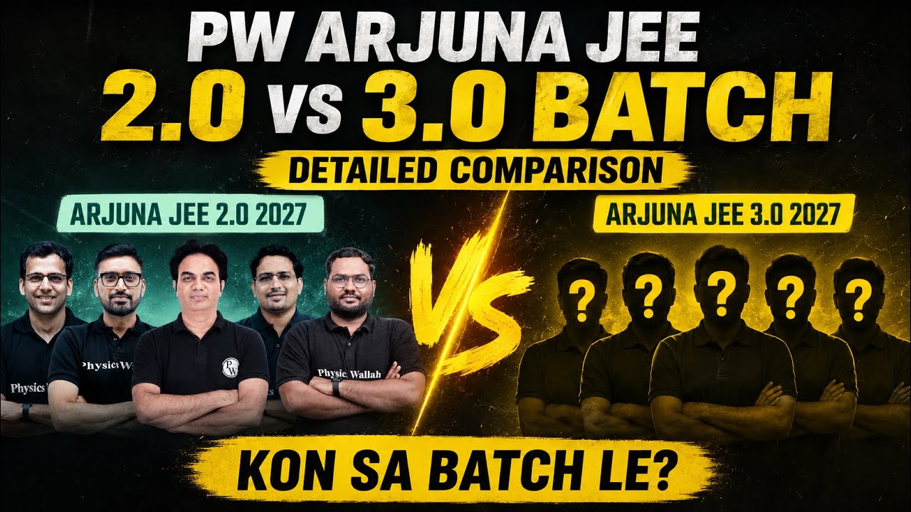 PW Arjuna JEE 2.0 vs Arjuna JEE 3.0 2027 Batch Detailed Comparison | PW Arjuna JEE 3.0 2027 Batch