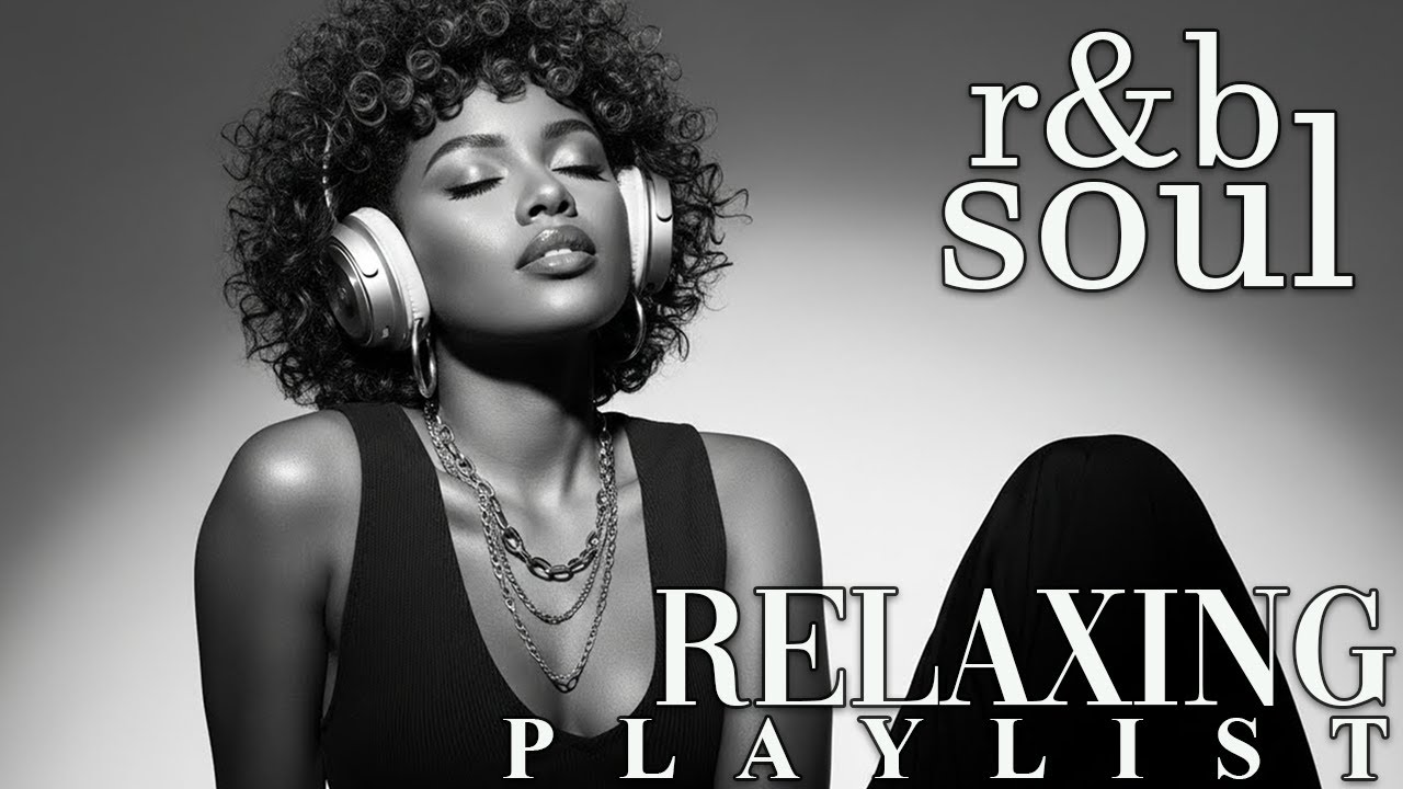 【R&B Soul】Chill & Unwind R&B Playlist – Smooth R&B Soul Vibes for Relaxing Moments