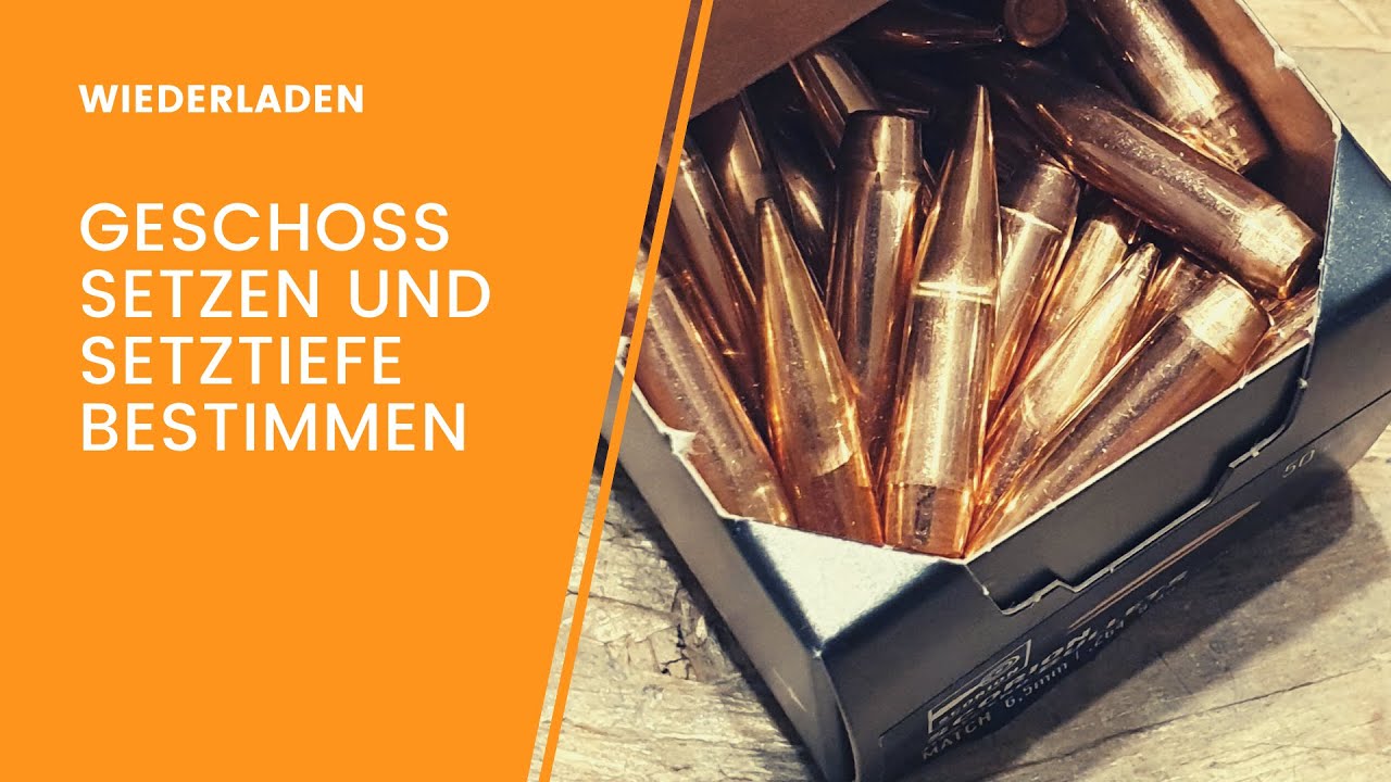 Geschoss setzen und Setztiefe bestimmen - Wiederladen Teil 6.2